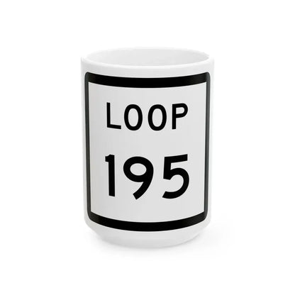 Texas Loop 195 (Texas) (Road Sign) White Coffee Mug 15oz - Go Mug Yourself