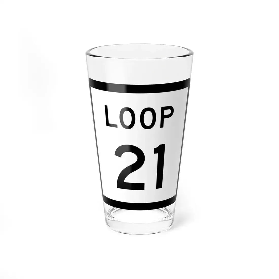 Texas Loop 21 (Texas) (Road Sign) Pint Glass 16oz 16oz - Go Mug Yourself