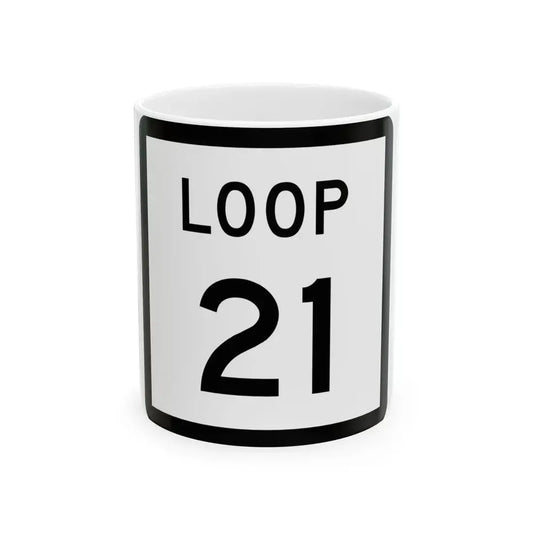 Texas Loop 21 (Texas) (Road Sign) White Coffee Mug 11oz - Go Mug Yourself