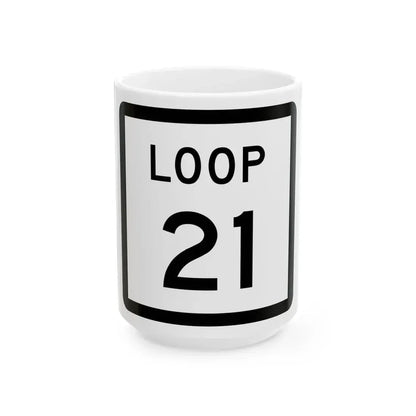 Texas Loop 21 (Texas) (Road Sign) White Coffee Mug 15oz - Go Mug Yourself