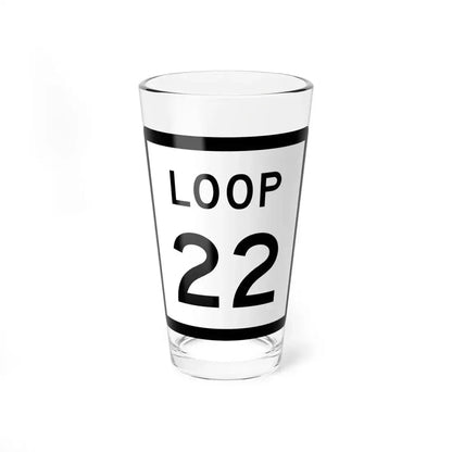 Texas Loop 22 (Texas) (Road Sign) Pint Glass 16oz 16oz - Go Mug Yourself