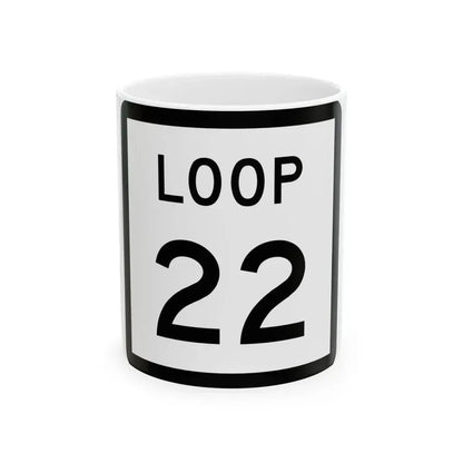 Texas Loop 22 (Texas) (Road Sign) White Coffee Mug 11oz - Go Mug Yourself
