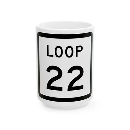 Texas Loop 22 (Texas) (Road Sign) White Coffee Mug 15oz - Go Mug Yourself