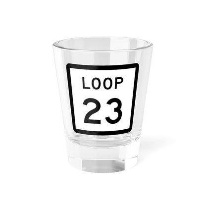 Texas Loop 23 (Texas) (Road Sign) Shot Glass 1.5oz 1.5oz - Go Mug Yourself