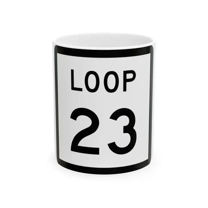 Texas Loop 23 (Texas) (Road Sign) White Coffee Mug 11oz - Go Mug Yourself