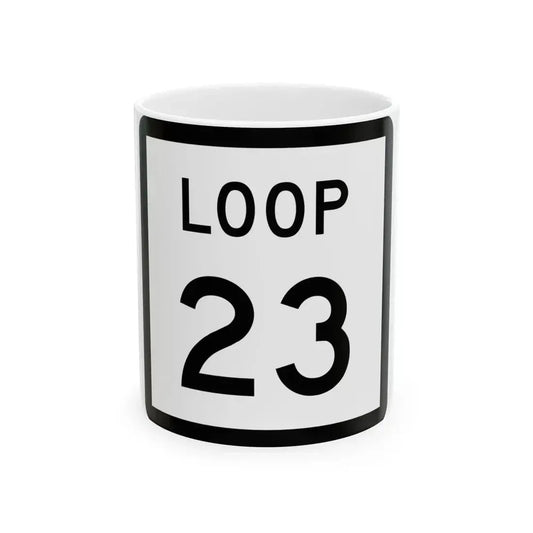 Texas Loop 23 (Texas) (Road Sign) White Coffee Mug 11oz - Go Mug Yourself