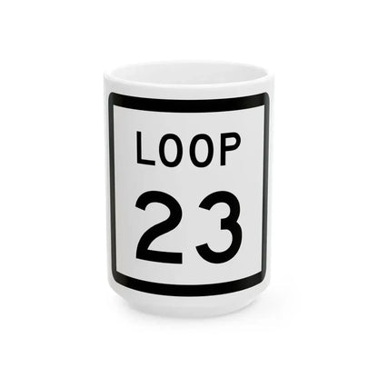 Texas Loop 23 (Texas) (Road Sign) White Coffee Mug 15oz - Go Mug Yourself