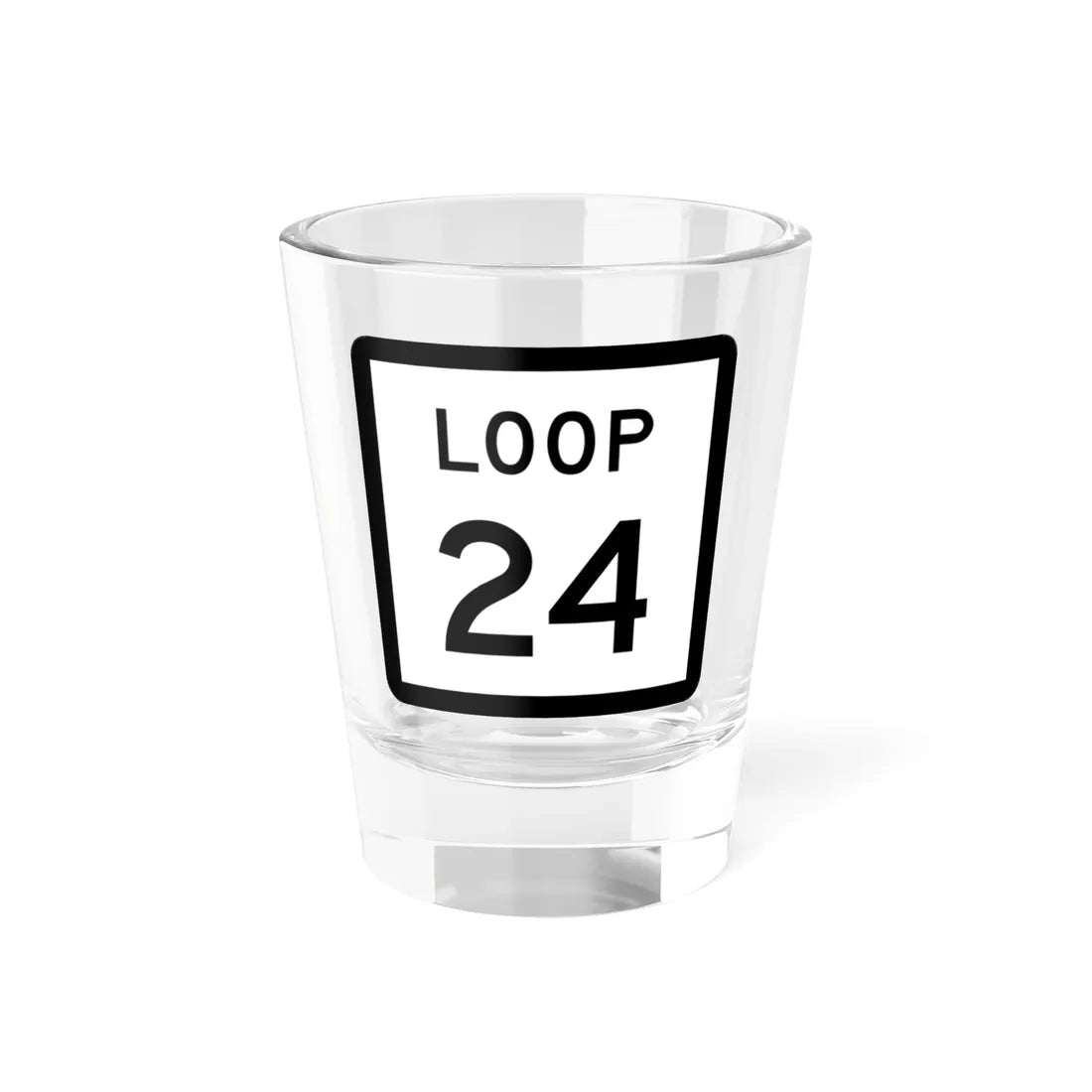 Texas Loop 24 (Texas) (Road Sign) Shot Glass 1.5oz 1.5oz - Go Mug Yourself