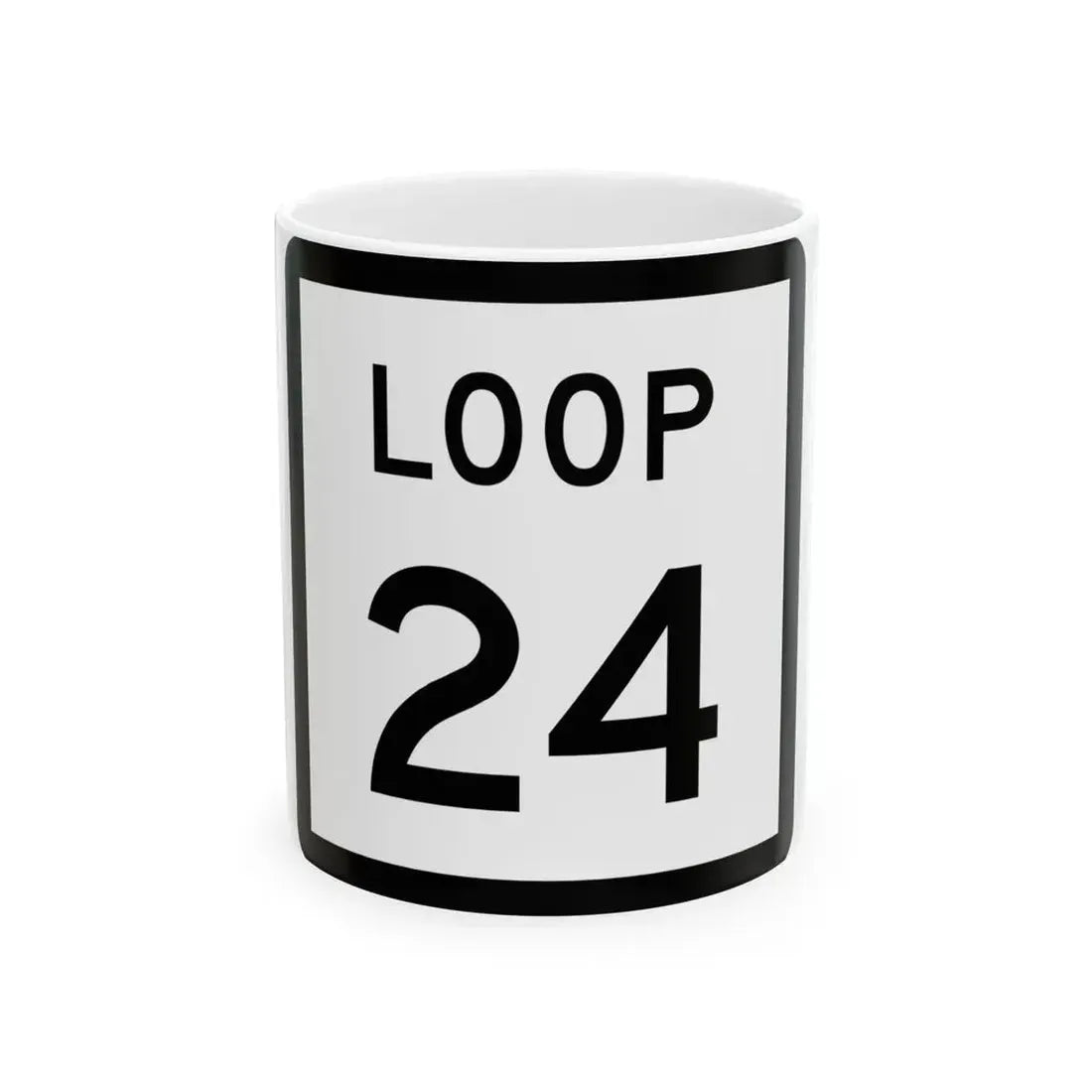 Texas Loop 24 (Texas) (Road Sign) White Coffee Mug 11oz - Go Mug Yourself