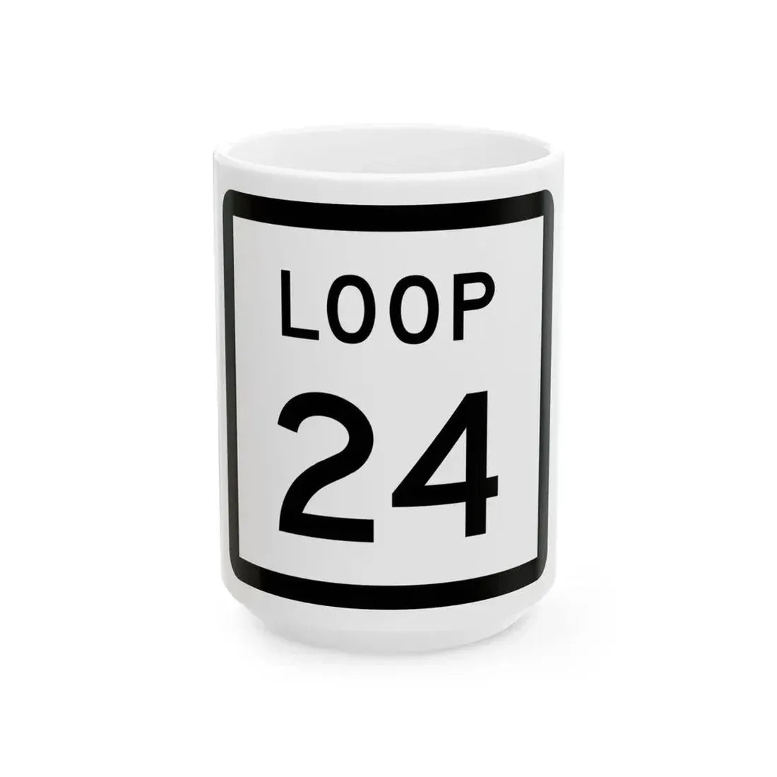 Texas Loop 24 (Texas) (Road Sign) White Coffee Mug 15oz - Go Mug Yourself