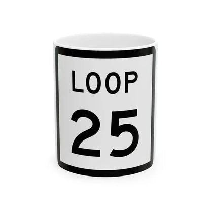 Texas Loop 25 (Texas) (Road Sign) White Coffee Mug 11oz - Go Mug Yourself