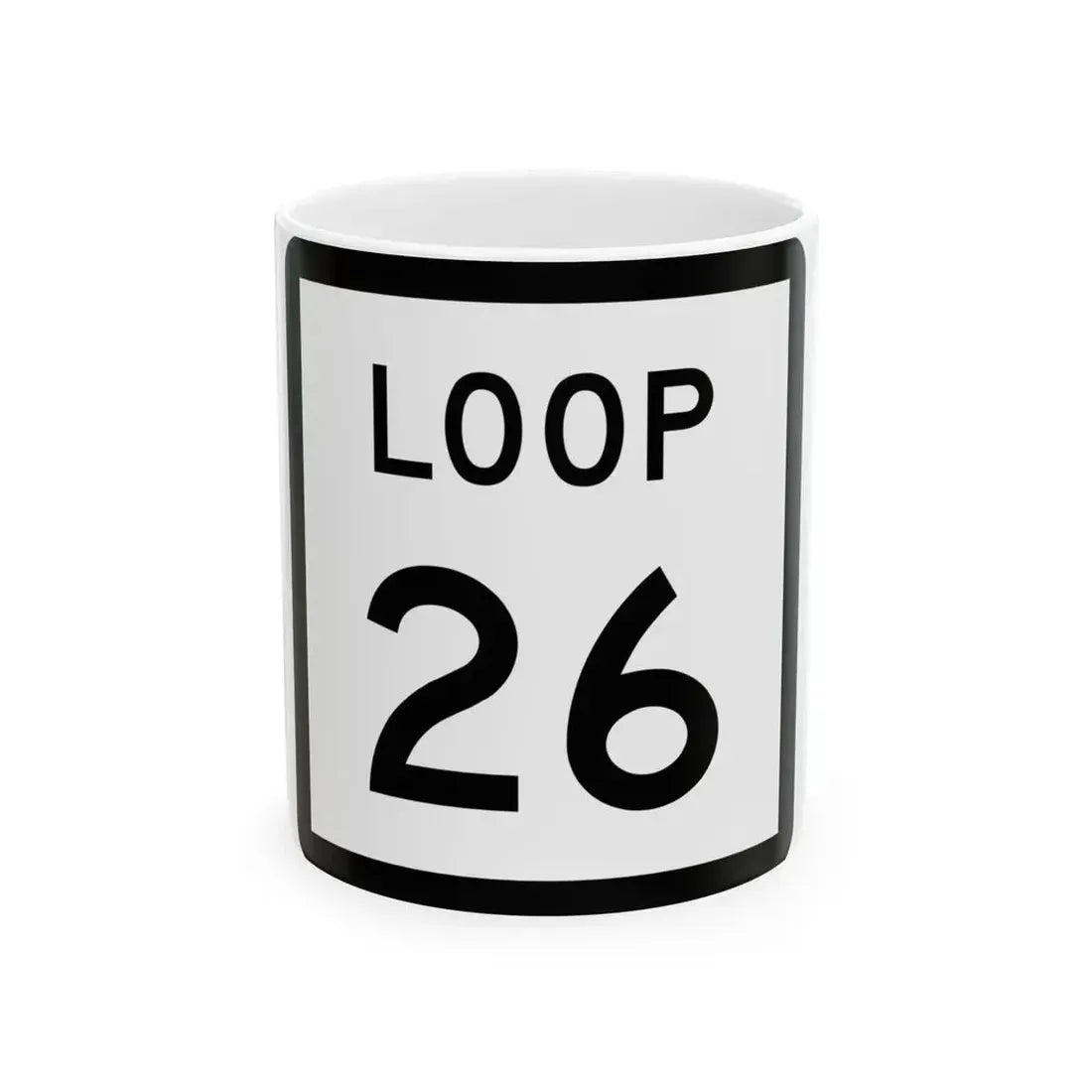 Texas Loop 26 (Texas) (Road Sign) White Coffee Mug 11oz - Go Mug Yourself
