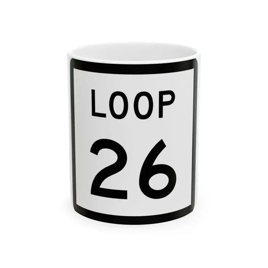 Texas Loop 26 (Texas) (Road Sign) White Coffee Mug 11oz - Go Mug Yourself