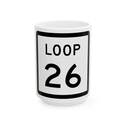 Texas Loop 26 (Texas) (Road Sign) White Coffee Mug 15oz - Go Mug Yourself