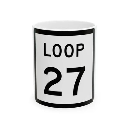 Texas Loop 27 (Texas) (Road Sign) White Coffee Mug 11oz - Go Mug Yourself