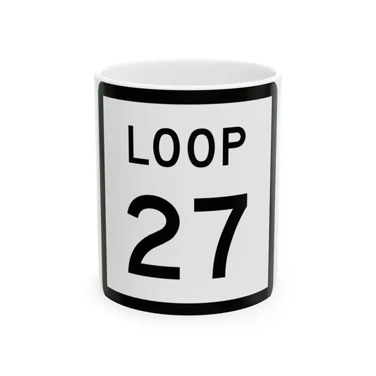 Texas Loop 27 (Texas) (Road Sign) White Coffee Mug 11oz - Go Mug Yourself