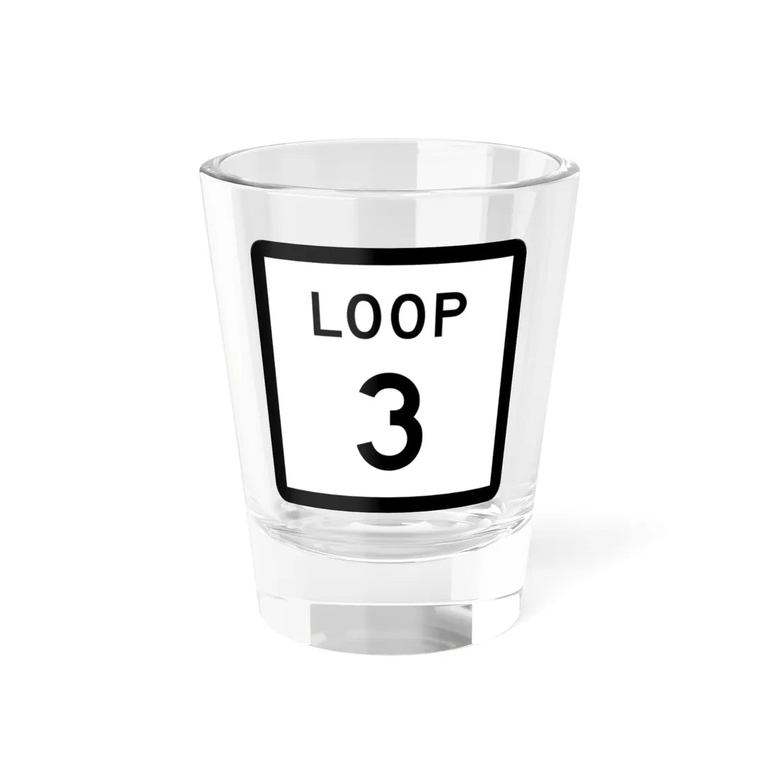 Texas Loop 3 (Texas) (Road Sign) Shot Glass 1.5oz 1.5oz - Go Mug Yourself