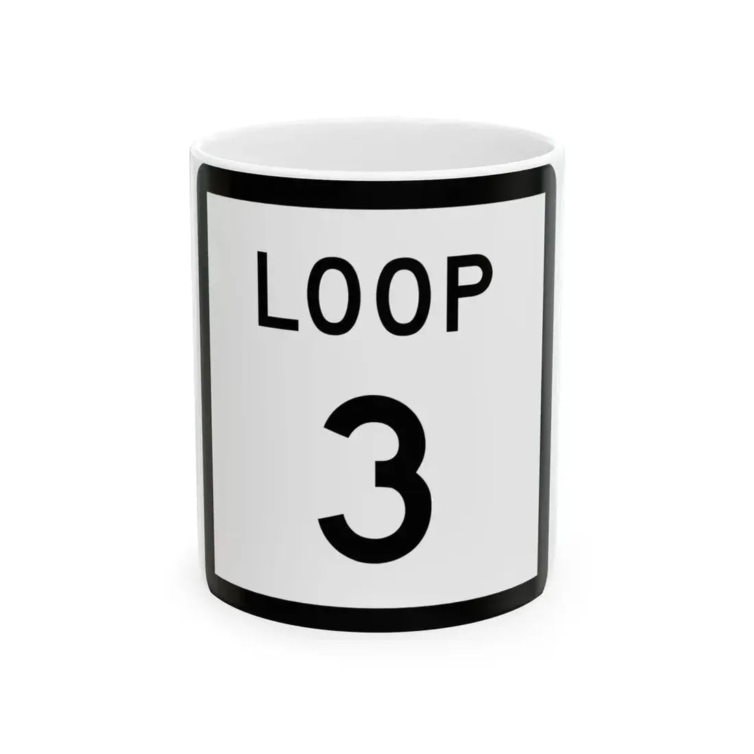 Texas Loop 3 (Texas) (Road Sign) White Coffee Mug 11oz - Go Mug Yourself