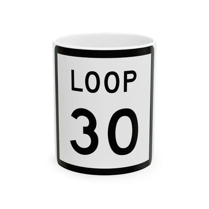 Texas Loop 30 (Texas) (Road Sign) White Coffee Mug 11oz - Go Mug Yourself