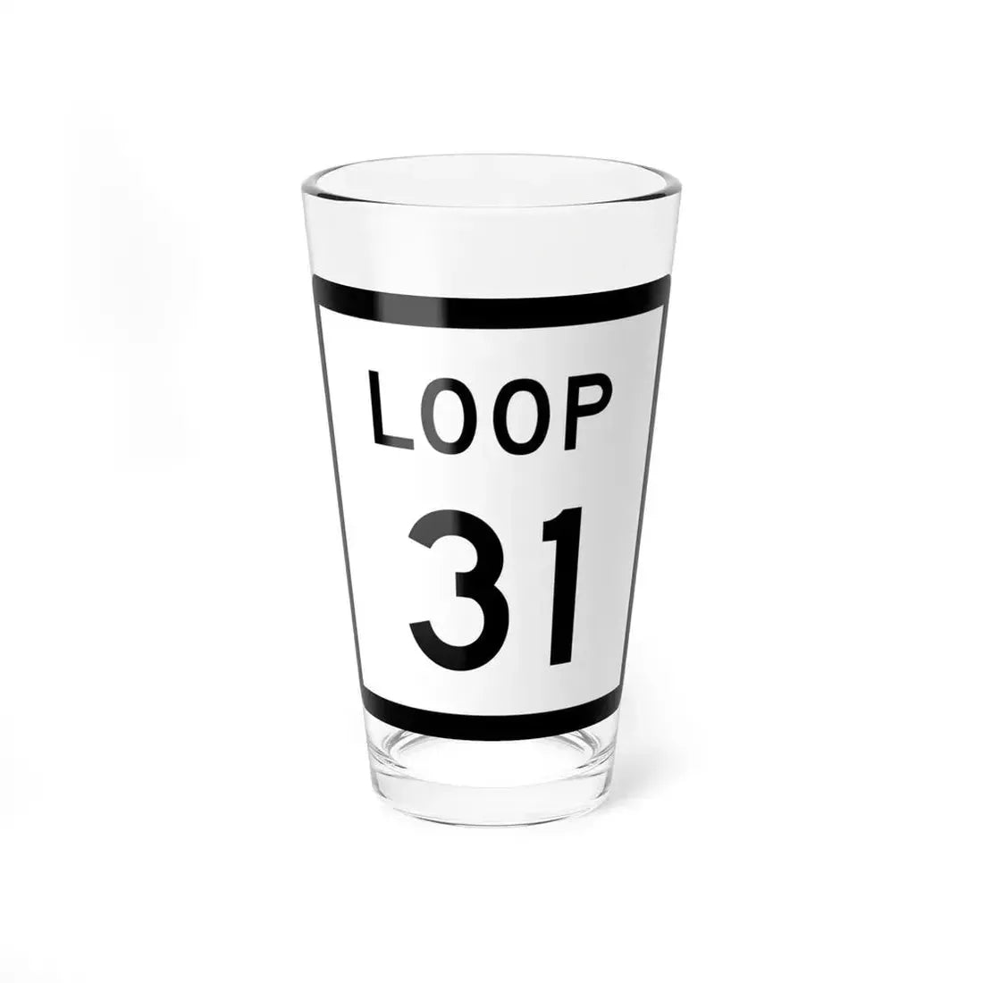 Texas Loop 31 (Texas) (Road Sign) Pint Glass 16oz 16oz - Go Mug Yourself