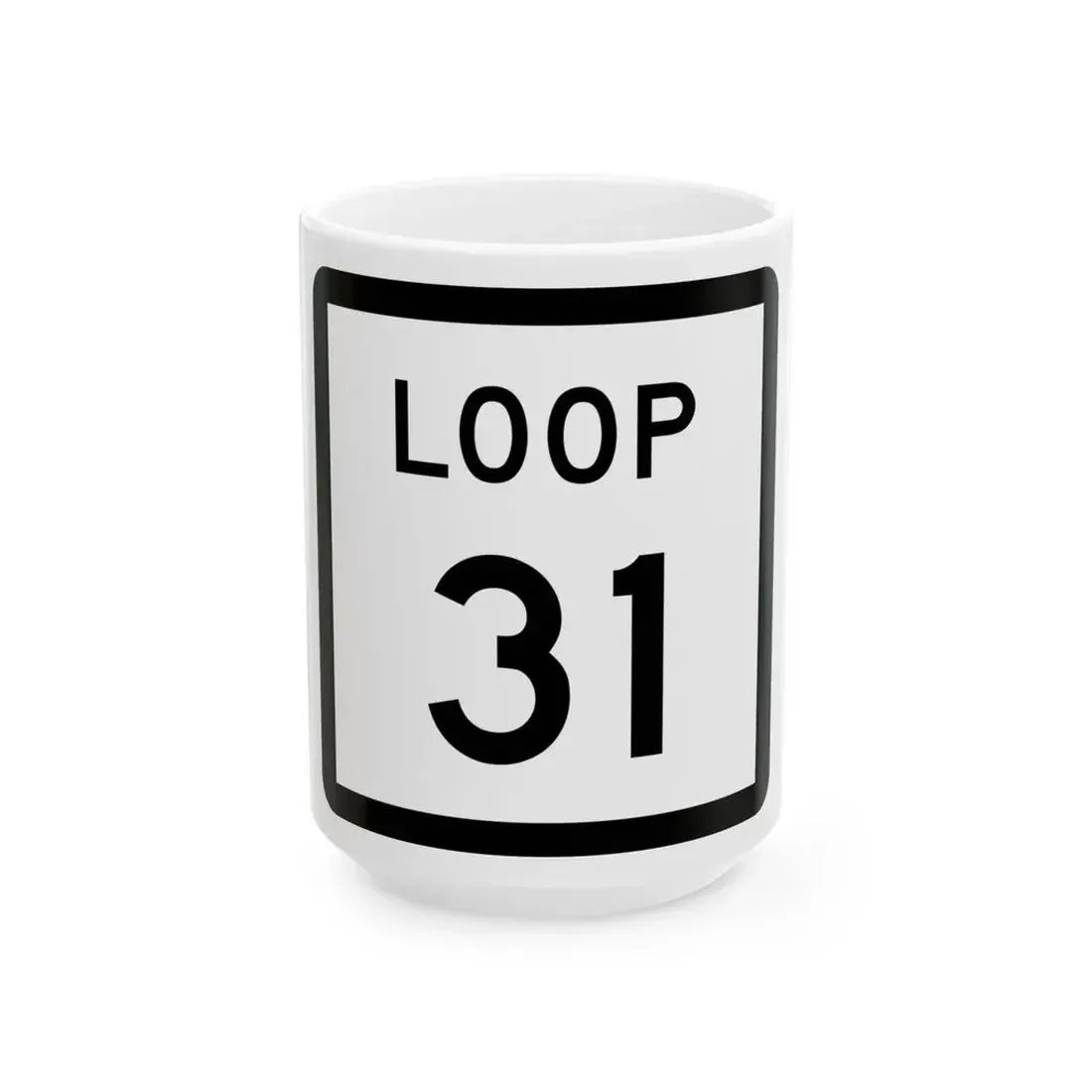 Texas Loop 31 (Texas) (Road Sign) White Coffee Mug 15oz - Go Mug Yourself