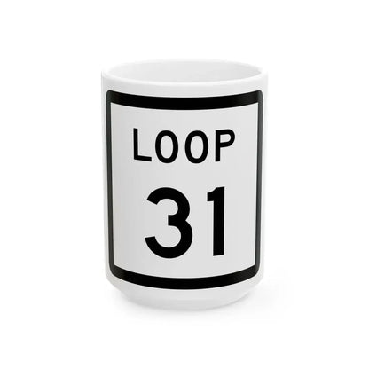Texas Loop 31 (Texas) (Road Sign) White Coffee Mug 15oz - Go Mug Yourself