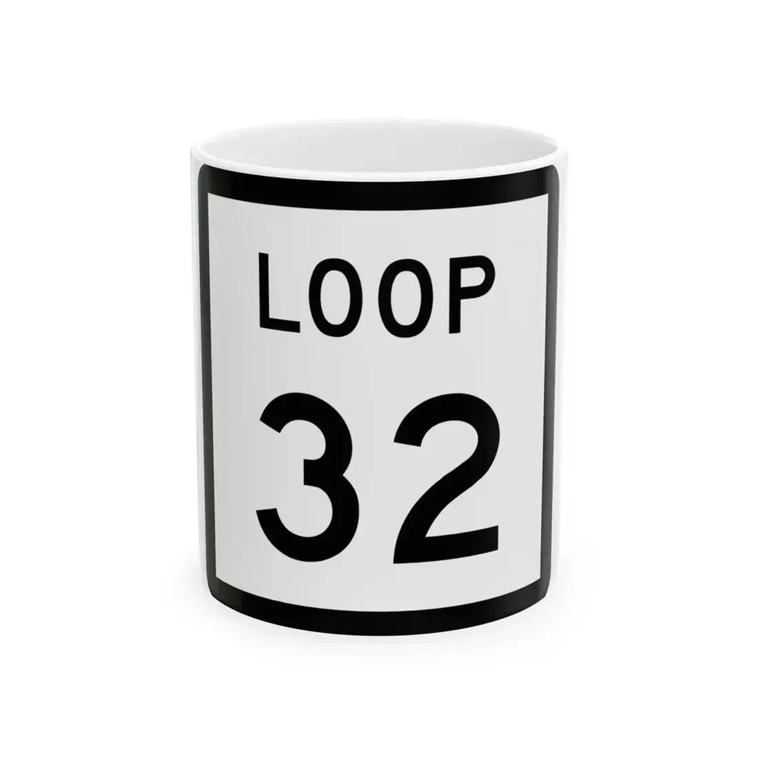 Texas Loop 32 (Texas) (Road Sign) White Coffee Mug 11oz - Go Mug Yourself