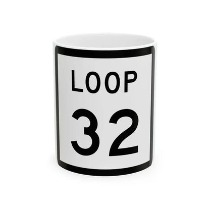 Texas Loop 32 (Texas) (Road Sign) White Coffee Mug 11oz - Go Mug Yourself