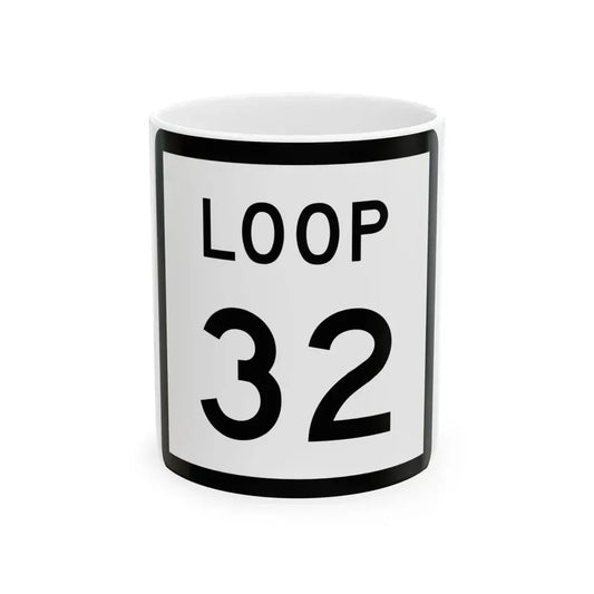Texas Loop 32 (Texas) (Road Sign) White Coffee Mug 11oz - Go Mug Yourself