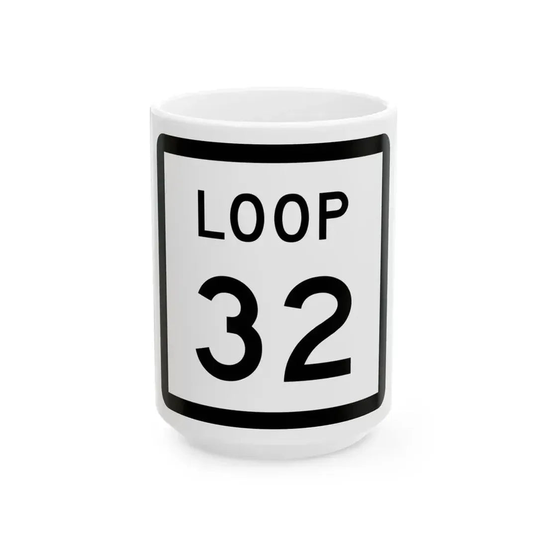 Texas Loop 32 (Texas) (Road Sign) White Coffee Mug 15oz - Go Mug Yourself