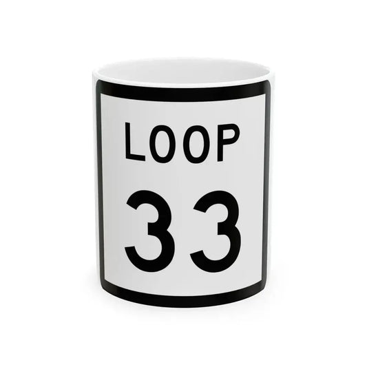 Texas Loop 33 (Texas) (Road Sign) White Coffee Mug 11oz - Go Mug Yourself