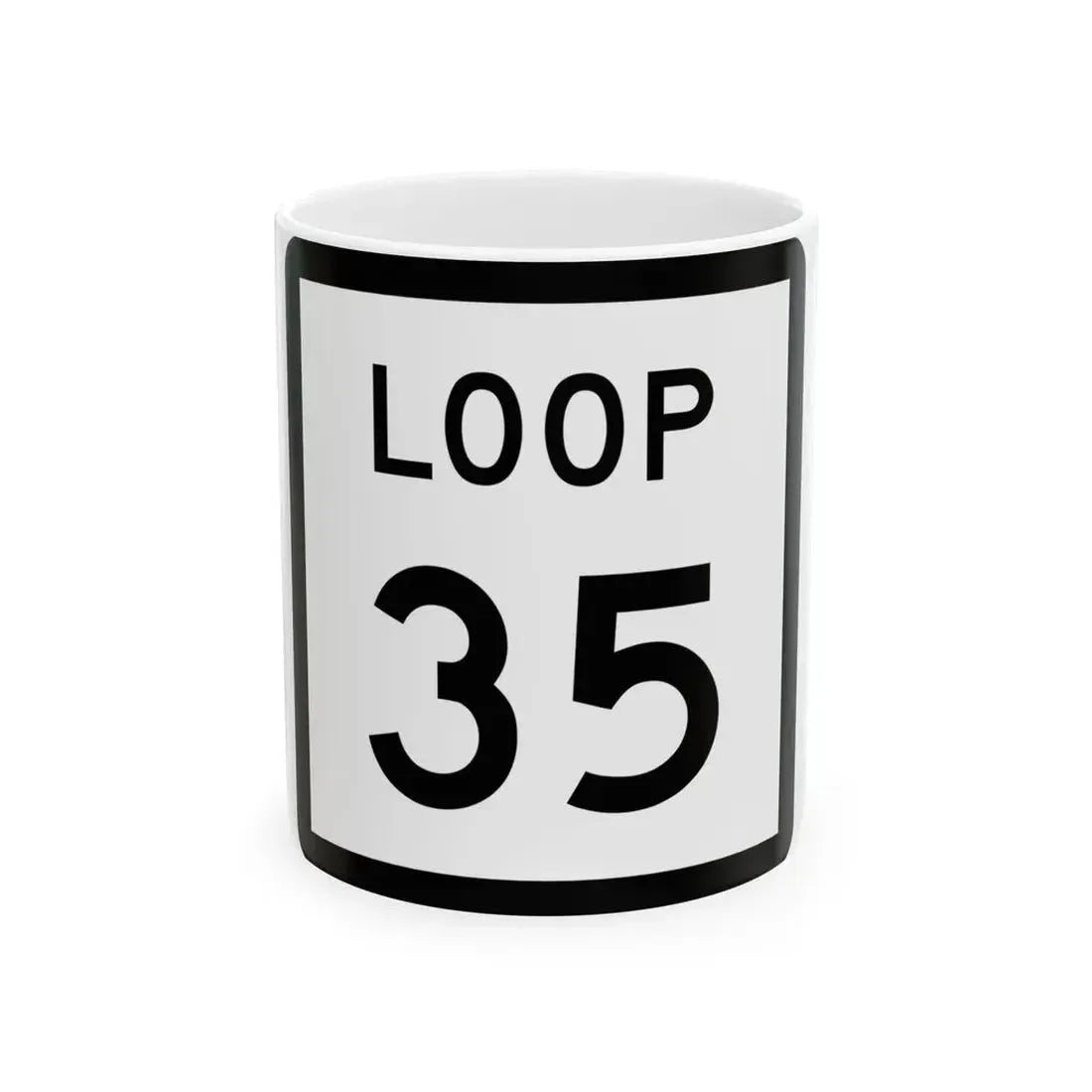 Texas Loop 35 (Texas) (Road Sign) White Coffee Mug 11oz - Go Mug Yourself