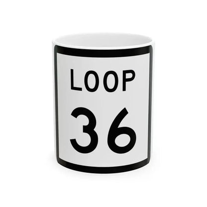 Texas Loop 36 (Texas) (Road Sign) White Coffee Mug 11oz - Go Mug Yourself