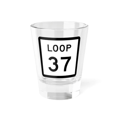 Texas Loop 37 (Texas) (Road Sign) Shot Glass 1.5oz 1.5oz - Go Mug Yourself