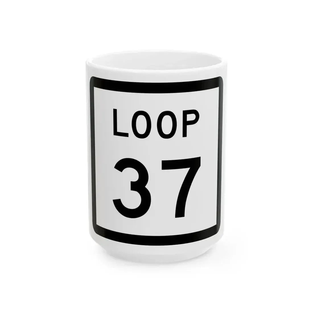 Texas Loop 37 (Texas) (Road Sign) White Coffee Mug 15oz - Go Mug Yourself