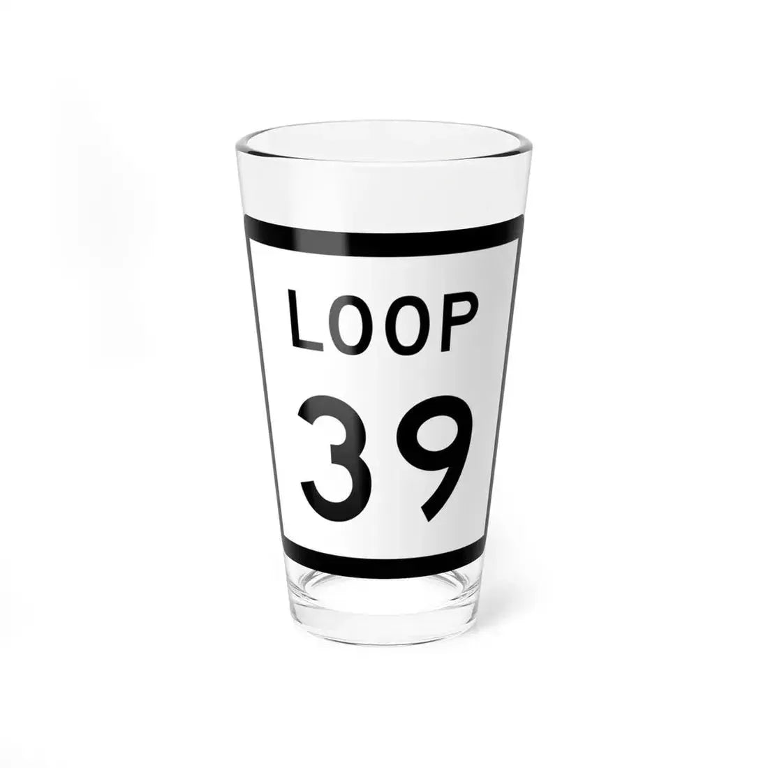 Texas Loop 39 (Texas) (Road Sign) Pint Glass 16oz 16oz - Go Mug Yourself
