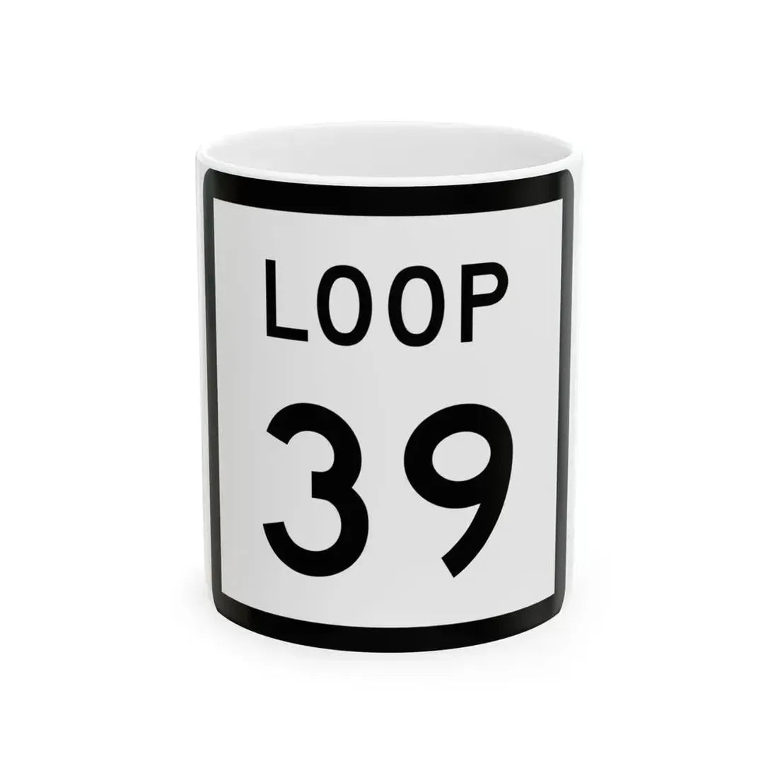 Texas Loop 39 (Texas) (Road Sign) White Coffee Mug 11oz - Go Mug Yourself