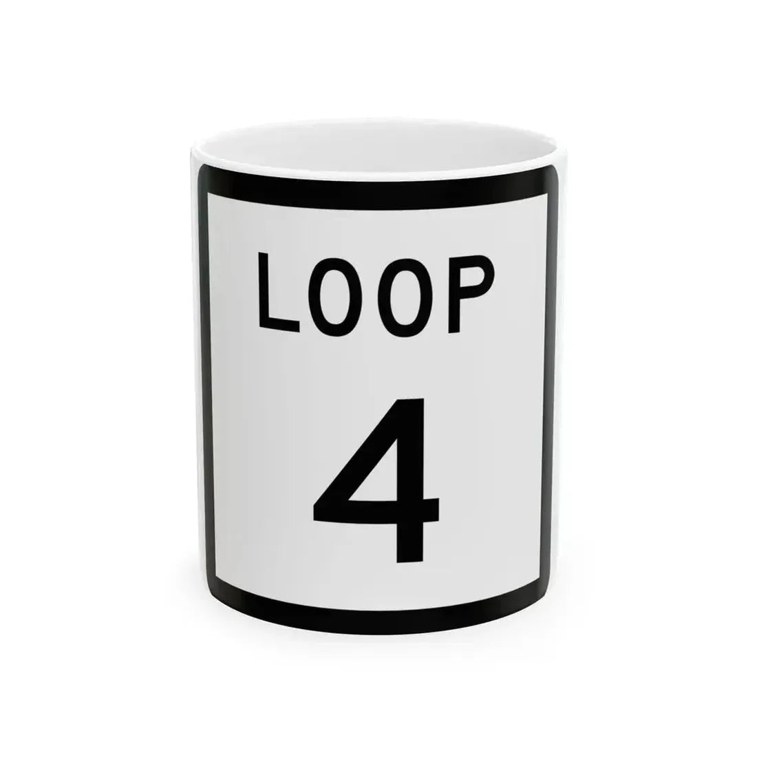 Texas Loop 4 (Texas) (Road Sign) White Coffee Mug 11oz - Go Mug Yourself