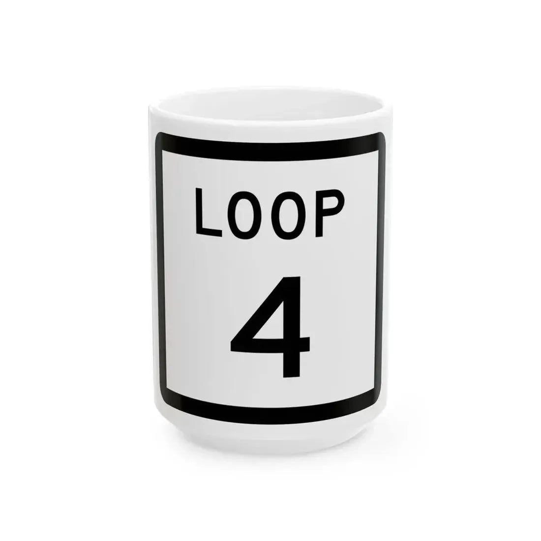 Texas Loop 4 (Texas) (Road Sign) White Coffee Mug 15oz - Go Mug Yourself
