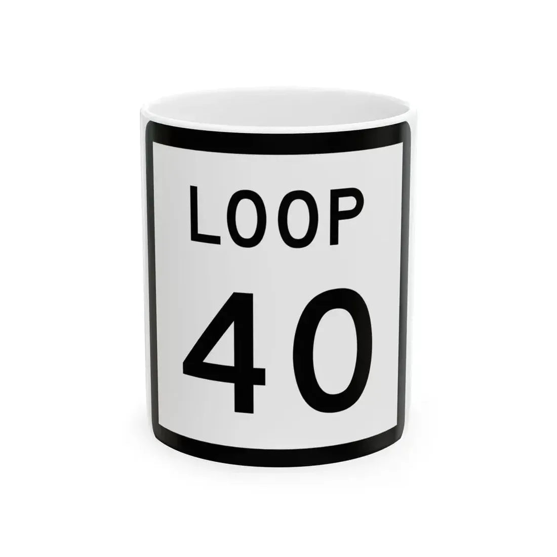 Texas Loop 40 (Texas) (Road Sign) White Coffee Mug 11oz - Go Mug Yourself