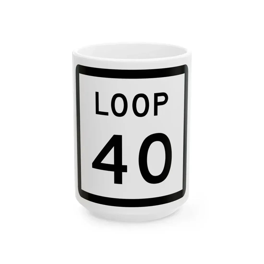 Texas Loop 40 (Texas) (Road Sign) White Coffee Mug 15oz - Go Mug Yourself
