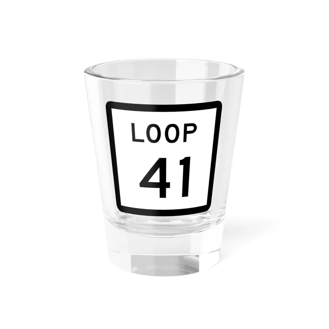 Texas Loop 41 (Texas) (Road Sign) Shot Glass 1.5oz 1.5oz - Go Mug Yourself