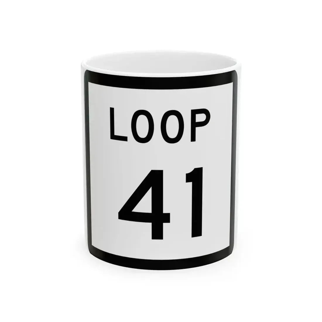 Texas Loop 41 (Texas) (Road Sign) White Coffee Mug 11oz - Go Mug Yourself
