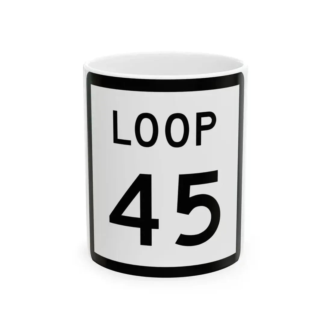 Texas Loop 45 (Texas) (Road Sign) White Coffee Mug 11oz - Go Mug Yourself