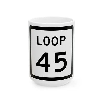 Texas Loop 45 (Texas) (Road Sign) White Coffee Mug 15oz - Go Mug Yourself