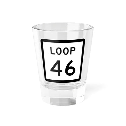 Texas Loop 46 (Texas) (Road Sign) Shot Glass 1.5oz 1.5oz - Go Mug Yourself