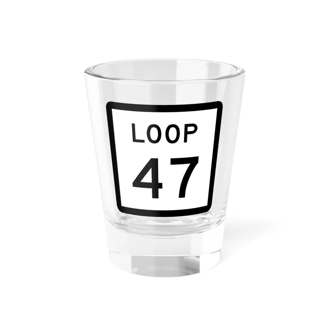 Texas Loop 47 (Texas) (Road Sign) Shot Glass 1.5oz 1.5oz - Go Mug Yourself