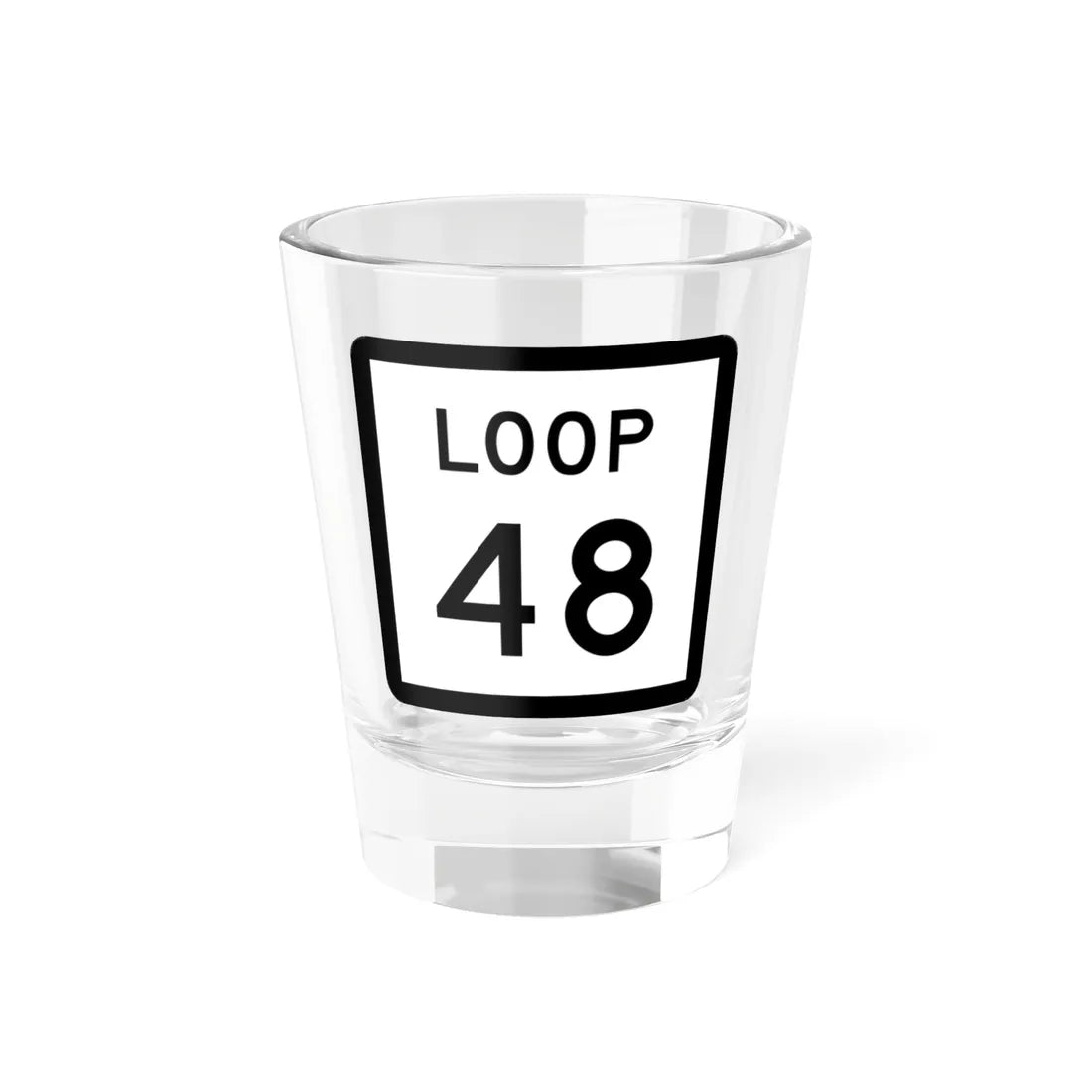 Texas Loop 48 (Texas) (Road Sign) Shot Glass 1.5oz 1.5oz - Go Mug Yourself