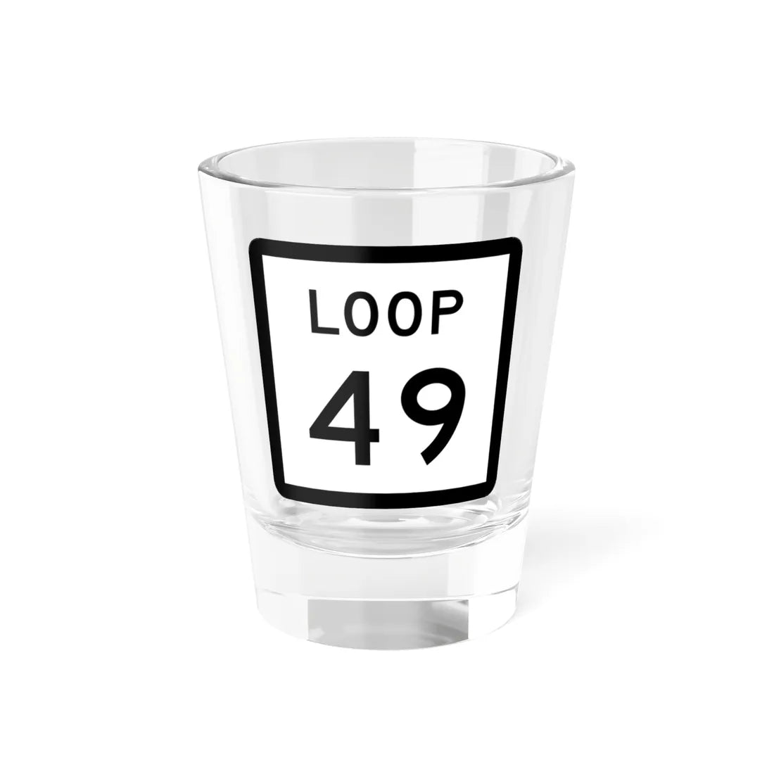 Texas Loop 49 (Texas) (Road Sign) Shot Glass 1.5oz 1.5oz - Go Mug Yourself