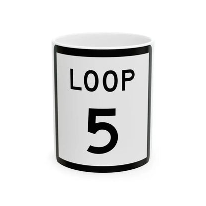 Texas Loop 5 (Texas) (Road Sign) White Coffee Mug 11oz - Go Mug Yourself